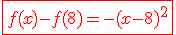 \red \fbox{f(x)-f(8)=-(x-8)^2